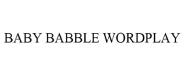 BABY BABBLE WORDPLAY trademark
