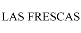 LAS FRESCAS trademark