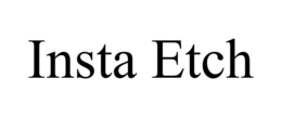 INSTA ETCH trademark