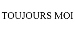 TOUJOURS MOI trademark