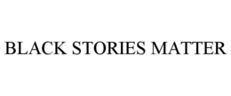 BLACK STORIES MATTER trademark
