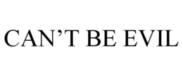 CAN'T BE EVIL trademark