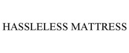 HASSLELESS MATTRESS trademark