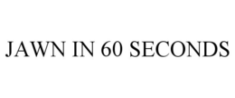 JAWN IN 60 SECONDS trademark