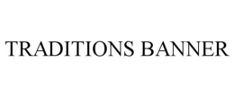 TRADITIONS BANNER trademark