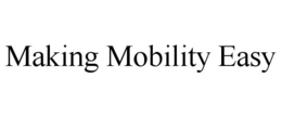 MAKING MOBILITY EASY trademark