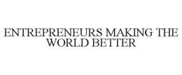 ENTREPRENEURS MAKING THE WORLD BETTER trademark