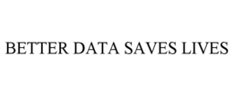 BETTER DATA SAVES LIVES trademark