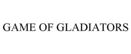 GAME OF GLADIATORS trademark