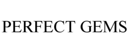 PERFECT GEMS trademark