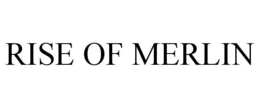 RISE OF MERLIN trademark