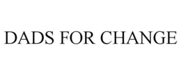 DADS FOR CHANGE trademark