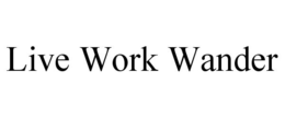LIVE WORK WANDER trademark