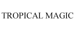 TROPICAL MAGIC trademark