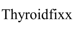 THYROIDFIXX trademark