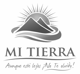 MI TIERRA AUNQUE ESTÉ LEJOS, ¡NO TE OLVIDO! trademark
