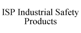 ISP INDUSTRIAL SAFETY PRODUCTS trademark