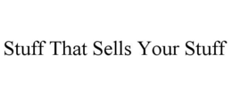 STUFF THAT SELLS YOUR STUFF trademark