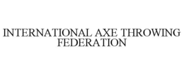 INTERNATIONAL AXE THROWING FEDERATION trademark