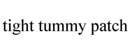 TIGHT TUMMY PATCH trademark