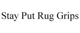 STAY PUT RUG GRIPS trademark