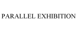 PARALLEL EXHIBITION trademark