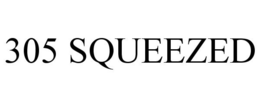 305 SQUEEZED trademark