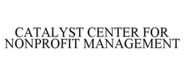 CATALYST CENTER FOR NONPROFIT MANAGEMENT trademark
