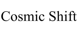COSMIC SHIFT trademark