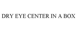 DRY EYE CENTER IN A BOX trademark