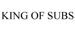 KING OF SUBS trademark