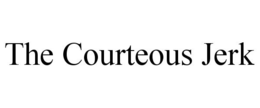 THE COURTEOUS JERK trademark