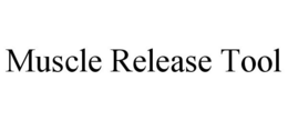 MUSCLE RELEASE TOOL trademark