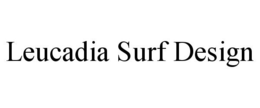 LEUCADIA SURF DESIGN trademark