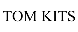 TOM KITS trademark