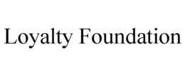 LOYALTY FOUNDATION trademark