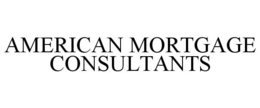 AMERICAN MORTGAGE CONSULTANTS trademark