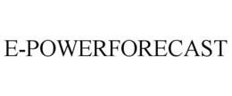 E-POWERFORECAST trademark