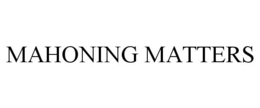 MAHONING MATTERS trademark