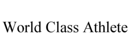 WORLD CLASS ATHLETE trademark
