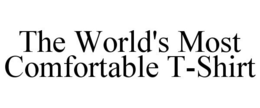 THE WORLD'S MOST COMFORTABLE T-SHIRT trademark