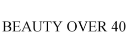BEAUTY OVER 40 trademark