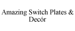 AMAZING SWITCH PLATES & DECÓR trademark