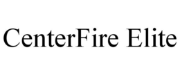 CENTERFIRE ELITE trademark