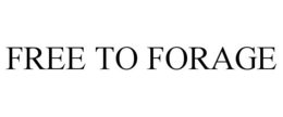 FREE TO FORAGE trademark