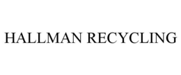 HALLMAN RECYCLING trademark
