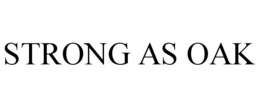 STRONG AS OAK trademark