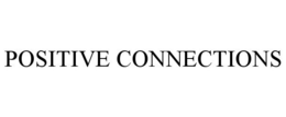 POSITIVE CONNECTIONS trademark