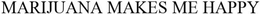 MARIJUANAMAKESMEHAPPY trademark