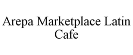 AREPA MARKETPLACE LATIN CAFE trademark